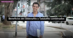 Beneficios del Sildenafilo y Tadalafilo combinados