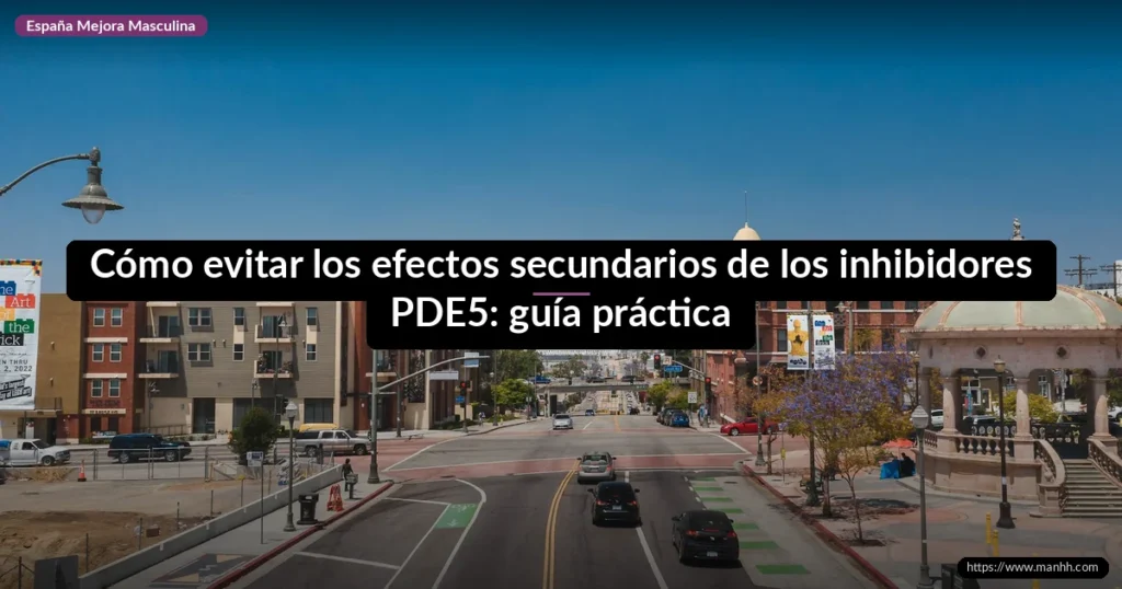 Cómo evitar los efectos secundarios de los inhibidores PDE5: guía práctica 1 Cómo evitar los efectos secundarios de los inhibidores PDE5: guía práctica