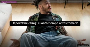 Dapoxetine 60mg: cuánto tiempo antes tomarlo