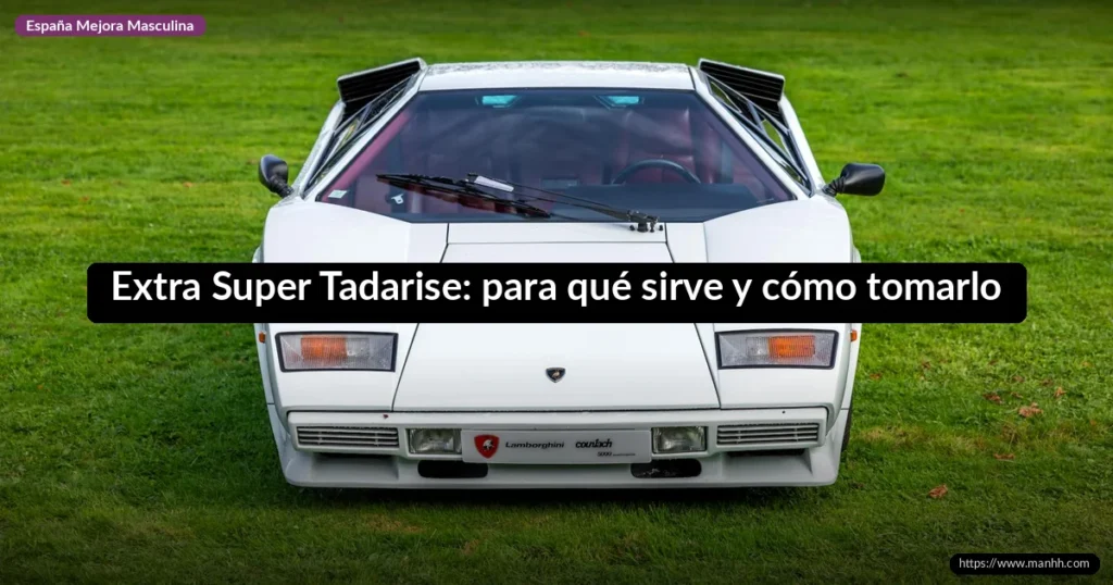 Extra Super Tadarise: para qué sirve y cómo tomarlo | Guía 2026 9 Extra Super Tadarise: para qué sirve y cómo tomarlo