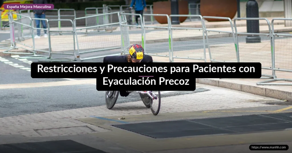 Restricciones y Precauciones para Pacientes con Eyaculación Precoz