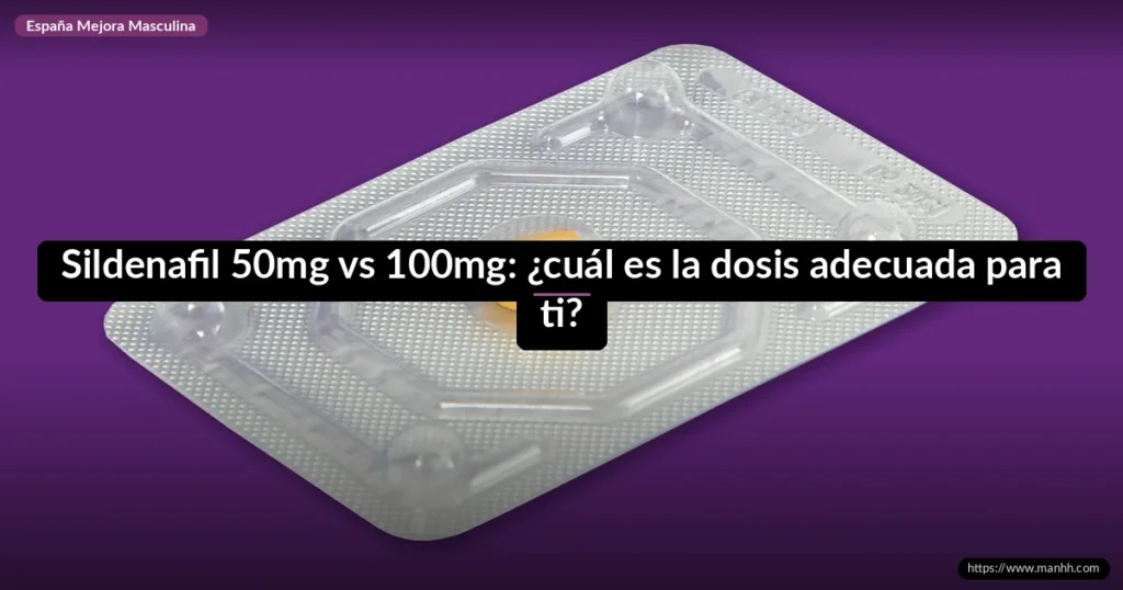 Sildenafil 50mg vs 100mg: ¿cuál es la dosis adecuada para ti? 1 Sildenafil 50mg vs 100mg: ¿cuál es la dosis adecuada para ti?