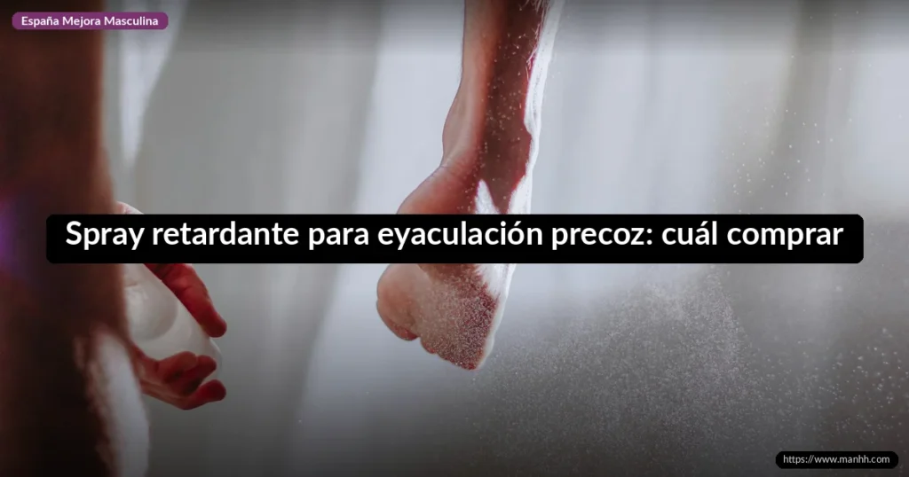 Spray retardante para eyaculación precoz: cuál comprar 1 Spray retardante para eyaculación precoz: cuál comprar