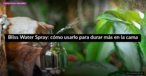 Bliss Water Spray: cómo usarlo para durar más en la cama
