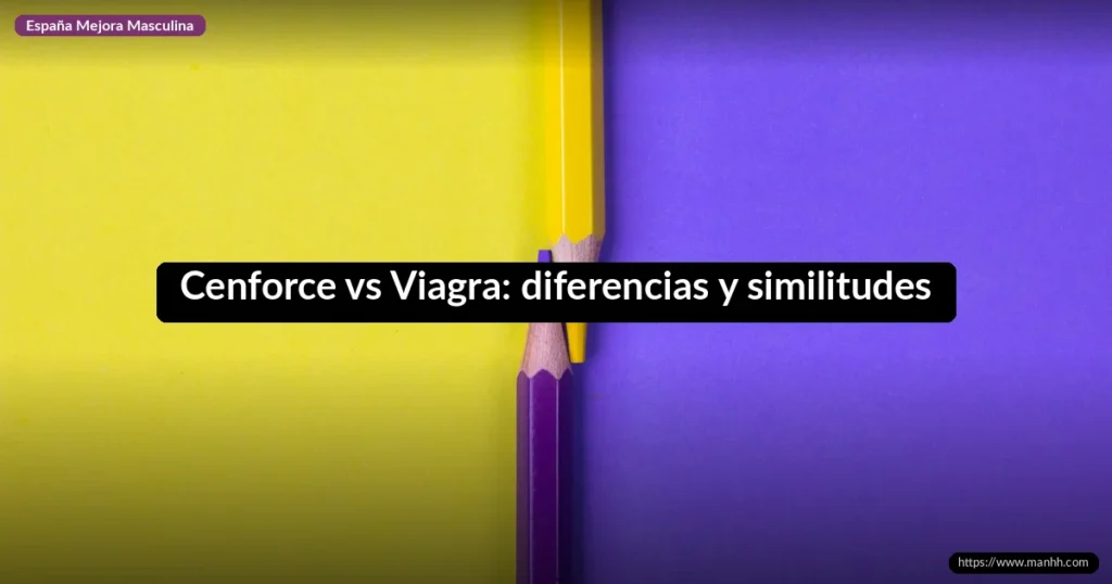 Cenforce vs Viagra: diferencias y similitudes