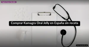 Comprar Kamagra Oral Jelly en España sin receta