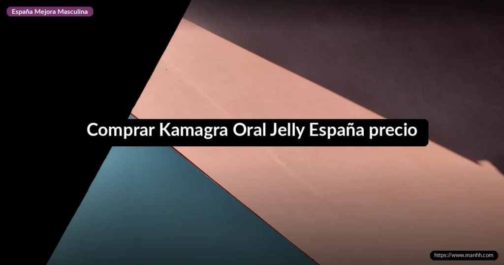 Comprar Kamagra Oral Jelly España precio 1 Comprar Kamagra Oral Jelly España precio