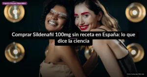 Comprar Sildenafil 100mg sin receta en España: lo que dice la ciencia