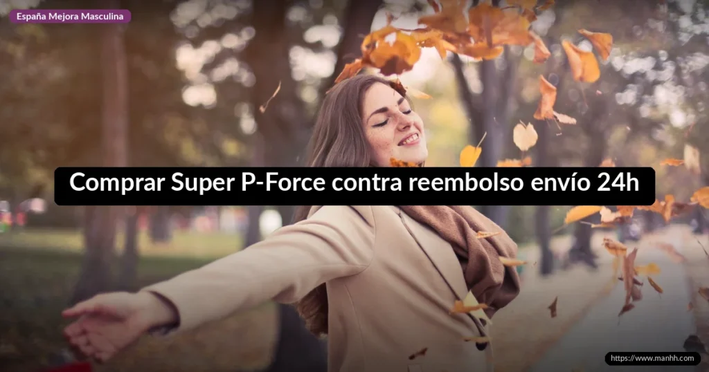 Comprar Super P-Force contra reembolso envío 24h 1 Comprar Super P-Force contra reembolso envío 24h