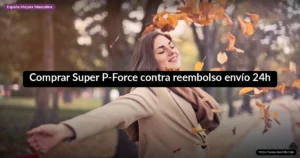 Comprar Super P-Force contra reembolso envío 24h