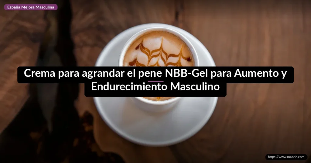 Crema para agrandar el pene NBB-Gel para Aumento y Endurecimiento Masculino 1 Crema para agrandar el pene NBB-Gel para Aumento y Endurecimiento Masculino