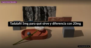 Tadalafil 5mg para qué sirve y diferencia con 20mg
