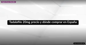 Tadalafilo 20mg precio y dónde comprar en España