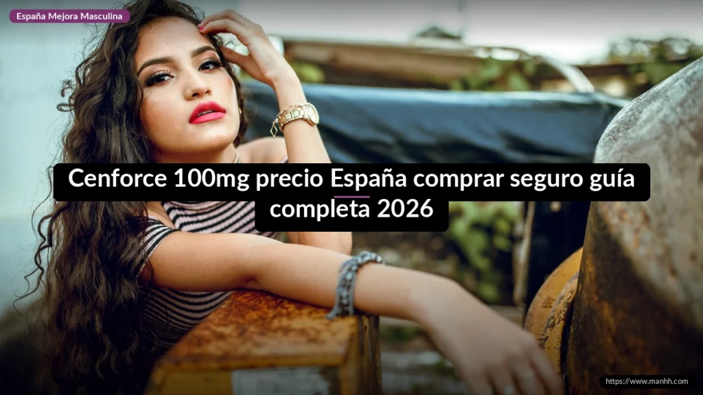Cenforce 100mg precio España comprar seguro guía completa 2026 1 Cenforce 100mg precio España comprar seguro guía completa 2026