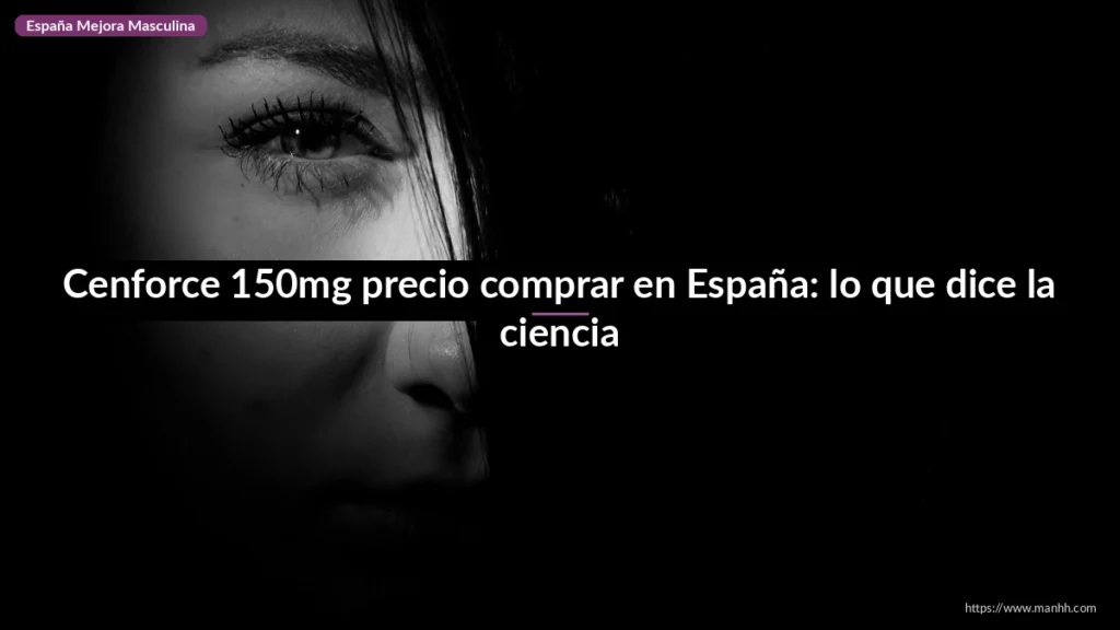 Cenforce 150mg precio comprar en España: lo que dice la ciencia 1 Cenforce 150mg precio comprar en España: lo que dice la ciencia
