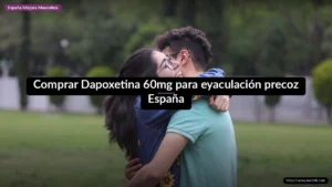 Comprar Dapoxetina 60mg para eyaculación precoz España