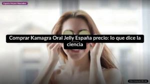 Comprar Kamagra Oral Jelly España precio: lo que dice la ciencia