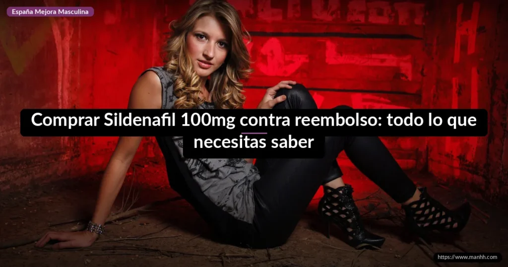 Comprar Sildenafil 100mg contra reembolso: todo lo que necesitas saber 1 Comprar Sildenafil 100mg contra reembolso: todo lo que necesitas saber