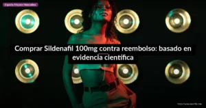 Comprar Sildenafil 100mg contra reembolso: basado en evidencia científica