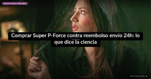Comprar Super P-Force contra reembolso envío 24h: lo que dice la ciencia