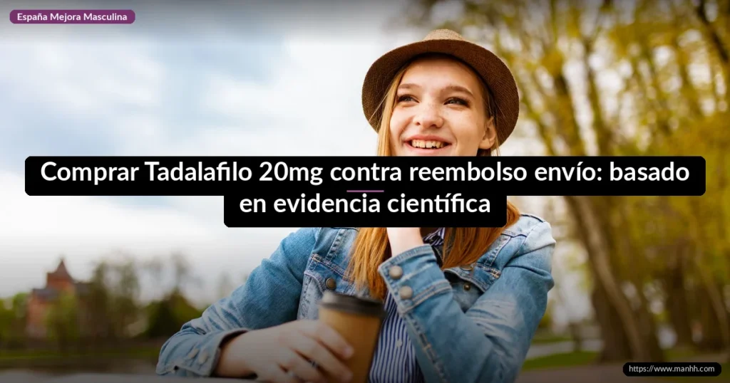Comprar Tadalafilo 20mg contra reembolso envío: basado en evidencia científica 1 Comprar Tadalafilo 20mg contra reembolso envío: basado en evidencia científica