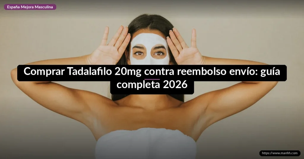 Comprar Tadalafilo 20mg contra reembolso envío: guía completa 2026 1 Comprar Tadalafilo 20mg contra reembolso envío: guía completa 2026