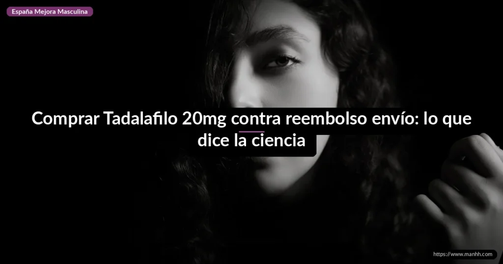 Comprar Tadalafilo 20mg contra reembolso envío: lo que dice la ciencia 1 Comprar Tadalafilo 20mg contra reembolso envío: lo que dice la ciencia