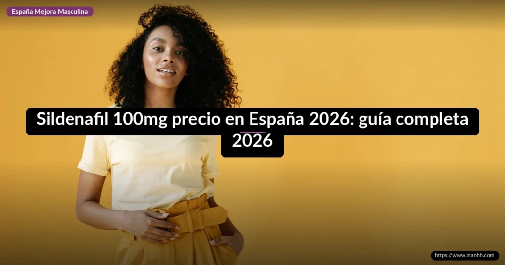 Sildenafil 100mg precio en España 2026: guía completa 2026 1 Sildenafil 100mg precio en España 2026: guía completa 2026