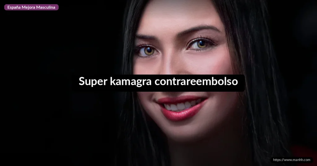 Super kamagra contrareembolso 1 Super kamagra contrareembolso