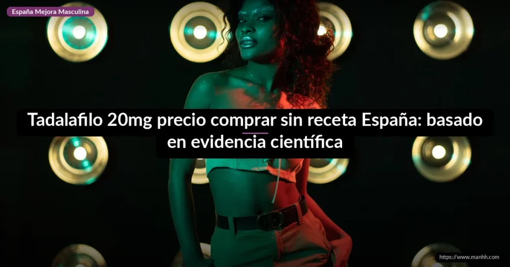Tadalafilo 20mg precio comprar sin receta España: basado en evidencia científica 1 Tadalafilo 20mg precio comprar sin receta España: basado en evidencia científica