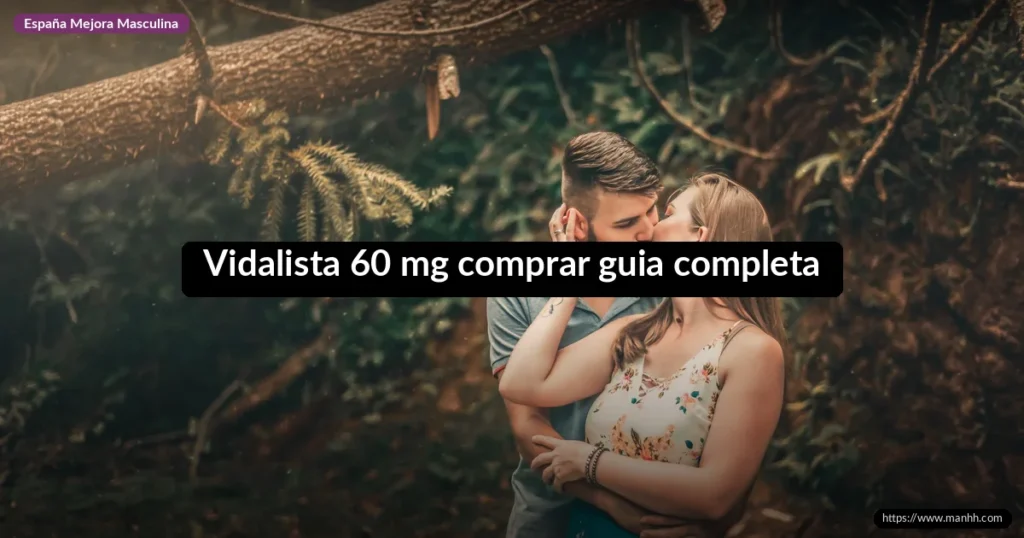 Vidalista 60 mg: guía completa para comprar en España 2026 1 Vidalista 60 mg comprar guia completa