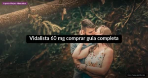 Vidalista 60 mg comprar guia completa