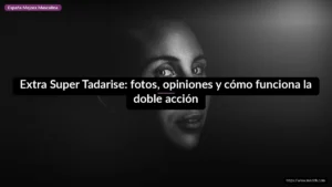 Extra Super Tadarise: fotos, opiniones y cómo funciona la doble acción