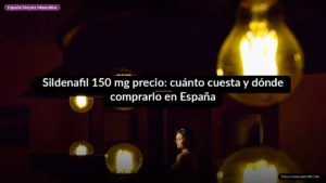 Sildenafil 150 mg precio: cuánto cuesta y dónde comprarlo en España