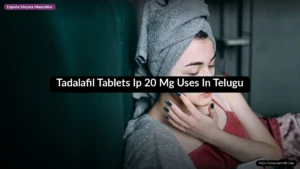 Tadalafil Tablets Ip 20 Mg Uses In Telugu