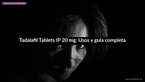 Tadalafil Tablets IP 20 mg: Usos y guía completa