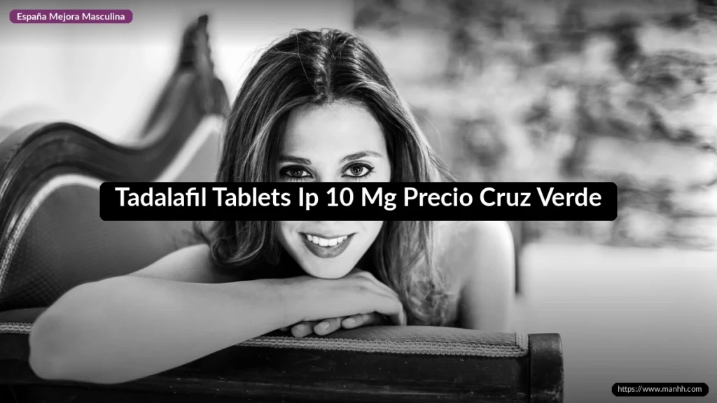 Tadalafil Tablets Ip 10 Mg Precio Cruz Verde 1 Tadalafil Tablets Ip 10 Mg Precio Cruz Verde